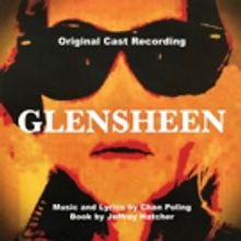 Original Cast Recording Of GLENSHEEN is Now Available