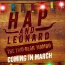 HAP AND LEONARD: THE TWO-BEAR MAMBO Returns to Sundance TV, Today