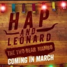 HAP AND LEONARD: THE TWO-BEAR MAMBO Returns to Sundance TV, Today