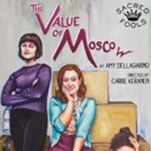 Sacred Fools' THE VALUE OF MOSCOW Makes World Premiere on Friday