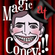 MAGIC AT CONEY!!! Announces Performers for The Sunday Matinee, April 14th