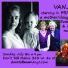 VANJARI: The Mother/Daughter Cabaret Debuts July 8th