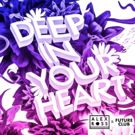 Alex Ross & Futureclub Drop Summer 2018 Anthem DEEP IN YOUR HEART - Out Now