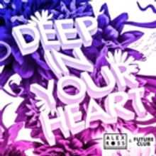 Alex Ross & Futureclub Drop Summer 2018 Anthem DEEP IN YOUR HEART - Out Now