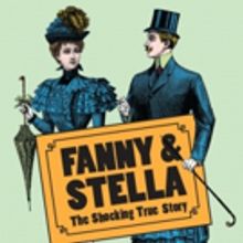 Glenn Chandler's FANNY & STELLA Comes to Above The Stag Theatre
