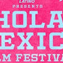 HOLA Mexico Film Festival Presented By Dish LATINO Unveils 10th Anniversary Film Line