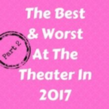 Maxamoo Contributors Gather to Discuss the Best and Worst of Theater in 2017 in Part 