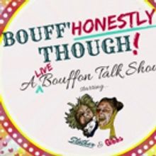 A Dead Whale Productions To Premiere BOUFF'HONESTLY THOUGH