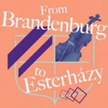 Ars Lyrica Presents Houston Season Finale FROM BRANDENBURG TO ESTERHAZY