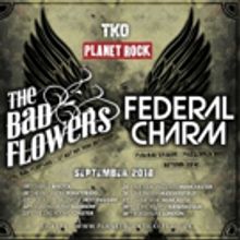 Planet Rock Presents The Bad Flowers & Federal Charm Co-Headline Tour