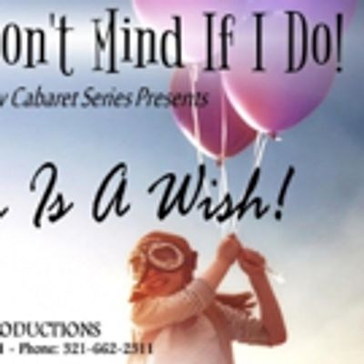 Dragonfly Studio & Productions Presents A DREAM IS A WISH Cabaret