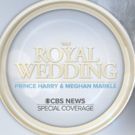 CBS Announces Royal Wedding Coverage Schedule This Weekend