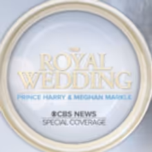 CBS Announces Royal Wedding Coverage Schedule This Weekend