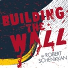 A.R.T. Announces Free Staged Reading of Robert Schenkkan's BUILDING THE WALL