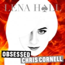 Lena Hall's New EP OBSESSED: CHRIS CORNELL Now Available For Pre-Order