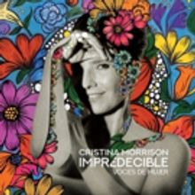 Singer/Actress Cristina Morrison New Releases IMPREDECIBLE -VOCES DE MUJER