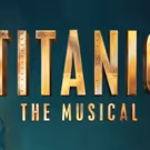 Casting Announced For the UK Tour of TITANIC THE MUSICAL