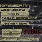 Bond 45 to Host Tony Viewing Party Hosted by Ellyn Marie Marsh