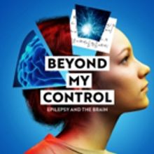 Arts Centre's BEYOND MY CONTROL Offers A Glimpse Into Epilepsy