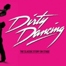 DIRTY DANCING Announces Casting and Date For Upcoming Tour