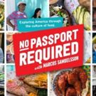 NO PASSPORT REQUIRED Six-Part Series Hosted by Marcus Samuelsson Premieres Tuesday, July 10 on PBS