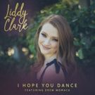 Rising Country Music Artist Liddy Clark Announces Debut EP and Releases First Track I HOPE YOU DANCE