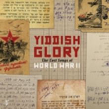 The Lost Songs of WWII Uncovered in Yiddish Glory from Six Degrees Records, Out Today