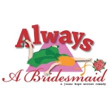 ALWAYS A BRIDESMAID Comes to Newport Playhouse