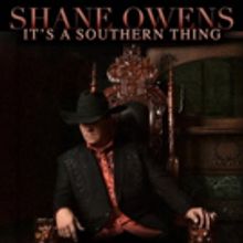 Shane Owens Releases New Project IT'S A SOUTHERN THING Today