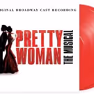 PRETTY WOMAN Will Release Cast Recording on Vinyl