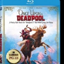 A Fairytale Twist On Deadpool 2 The Whole Squad Can Enjoy Arrives On Digital With Mov