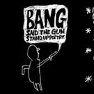 BANG SAID THE GUN Returns To Soho Theatre