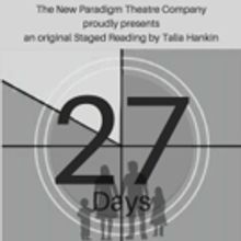 New Paradigm Theatre Company Announces Staged Reading Of 27 DAYS By Talia Hankin