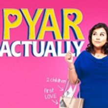 Rifco Studio Presents PYAR ACTUALLY at Theatre Royal Stratford East