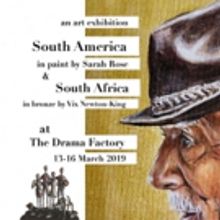 SOUTH AMERICA IN PAINT & SOUTH AFRICA IN BRONZE Come to The Drama Factory