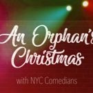 Spend AN ORPHAN'S CHRISTMAS with NYC Comedians at Feinstein's/54 Below
