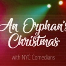 Spend AN ORPHAN'S CHRISTMAS with NYC Comedians at Feinstein's/54 Below