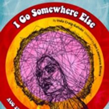 Cast Announced For I GO SOMEWHERE ELSE
