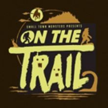 Small Town Monsters Heads ON THE TRAIL OF BIGFOOT This Friday