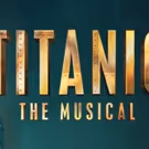 Casting Confirmed For UK and Ireland Tour of TITANIC THE MUSICAL