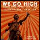 Benefit Concert WE GO HIGH: Singing Out For Reproductive Justice Announced