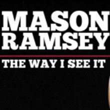 Internet Sensation Mason Ramsey Releases Two New Tracks THE WAY I SEE IT and…