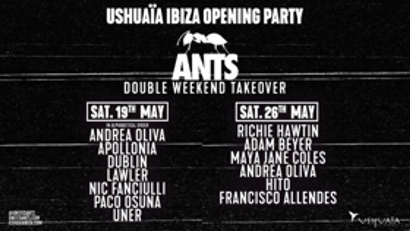 ANTS Take Over Ushuaïa For Their Opening Party + Incredible Lineup Revealed  Image