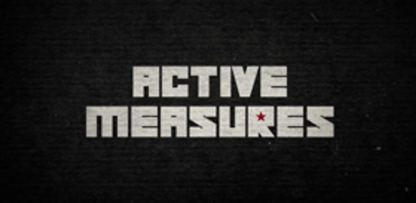 ACTIVE MEASURES, the Trump-Putin Documentary, Sets August Release ACTIVE MEASURES, the Trump-Putin Documentary, Sets August Release Image
