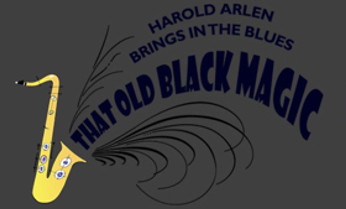 Cabaret Revue Pays Tribute to the Wizard of Song in THAT OLD BLACK MAGIC; Now Open  Image