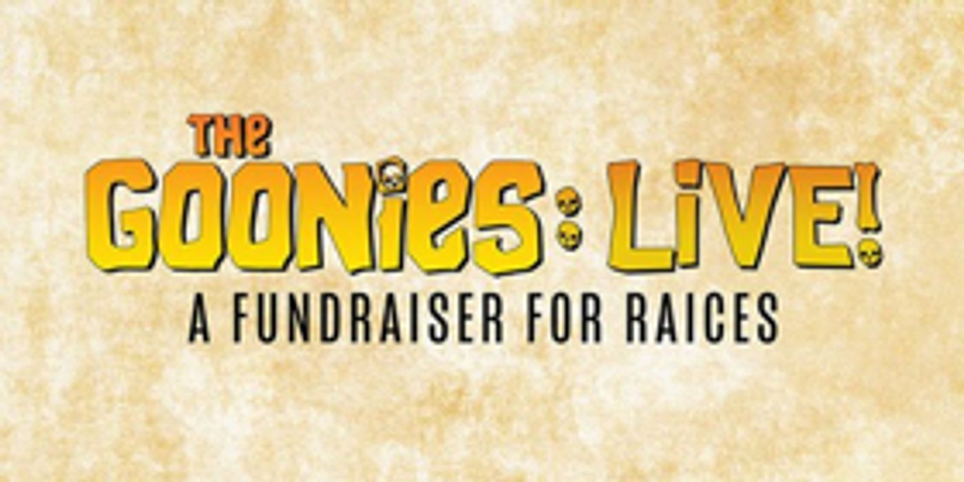 THE GOONIES: LIVE! Comes to The Montalban as a Fundraiser for RAICES  Image
