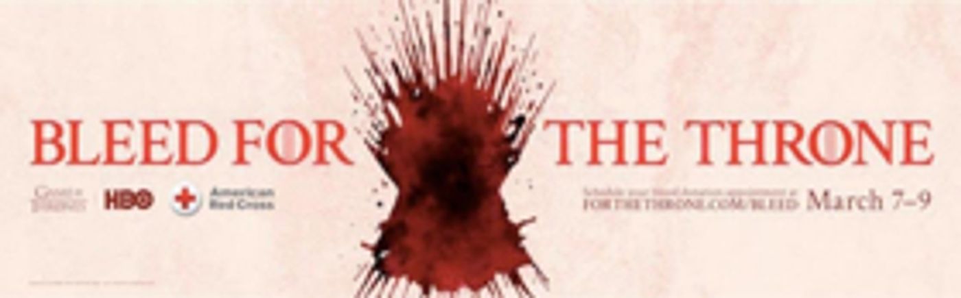 HBO Invites GAME OF THRONES Fans to Bleed For The Throne in National American Red Cross Blood Drive  Image
