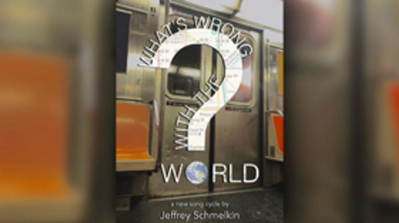 Jeffrey Schmelkin to Ask WHAT'S WRONG WITH THE WORLD?! Jeffrey Schmelkin to Ask WHAT'S WRONG WITH THE WORLD?! Image