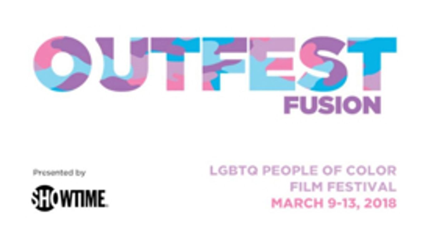 2018 Outfest Fusion LGBT People of Color Film Festival To Begin This Friday 3/9, Tickets Available Now  Image
