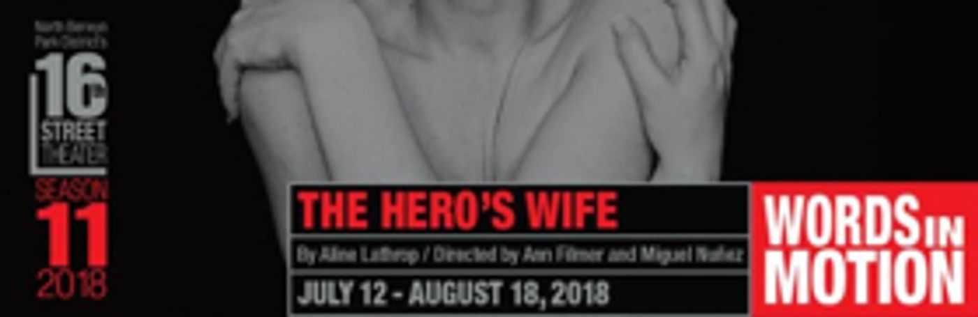 Aline Lathrop's THE HERO'S WIFE Premieres At 16th Street  Image